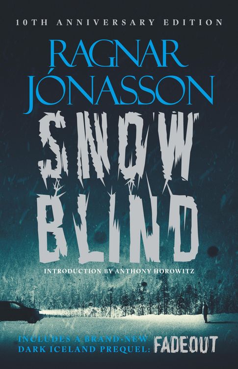 Produktbild: Snowblind: The Iconic Nordic Noir Bestseller in a 10th Anniversary edition, including NEW Dark Iceland series mystery, FADEOUT