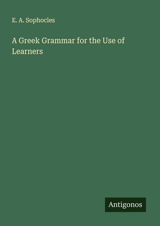 Produktbild: A Greek Grammar for the Use of Learners