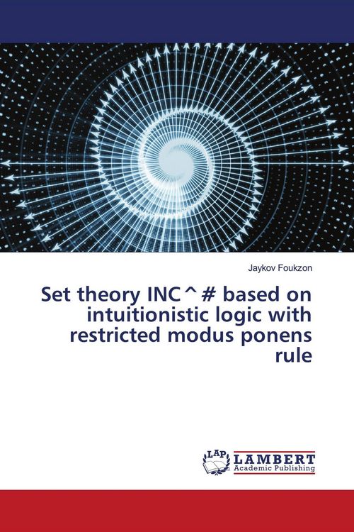 Produktbild: Set theory INC^# based on intuitionistic logic with restricted modus ponens rule