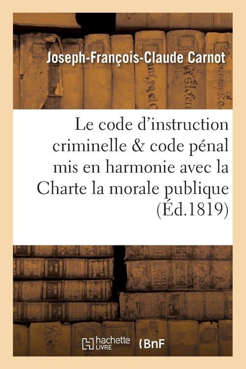 Produktbild: Le Code d'Instruction Criminelle Et Le Code P&eacute;nal MIS En Harmonie Avec La Charte, La Morale Publique