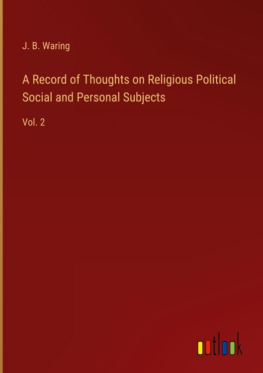Produktbild: A Record of Thoughts on Religious Political Social and Personal Subjects