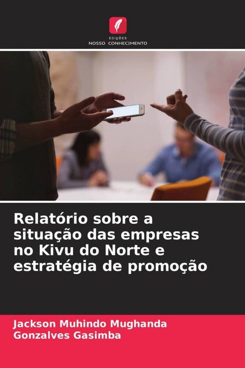 Produktbild: Relat&oacute;rio sobre a situa&ccedil;&atilde;o das empresas no Kivu do Norte e estrat&eacute;gia de promo&ccedil;&atilde;o