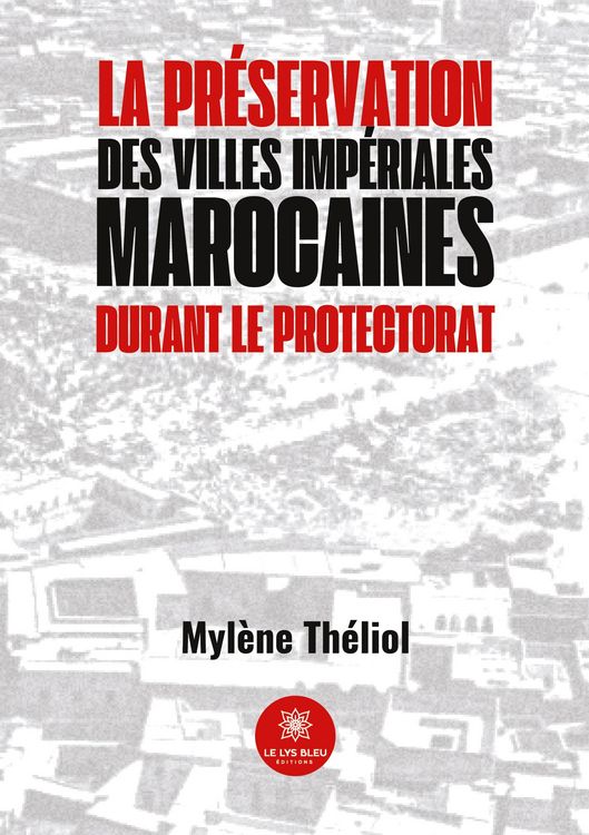 Produktbild: Myl&egrave;ne Th&eacute;liol: Pr&eacute;servation des villes imp&eacute;riales marocaine