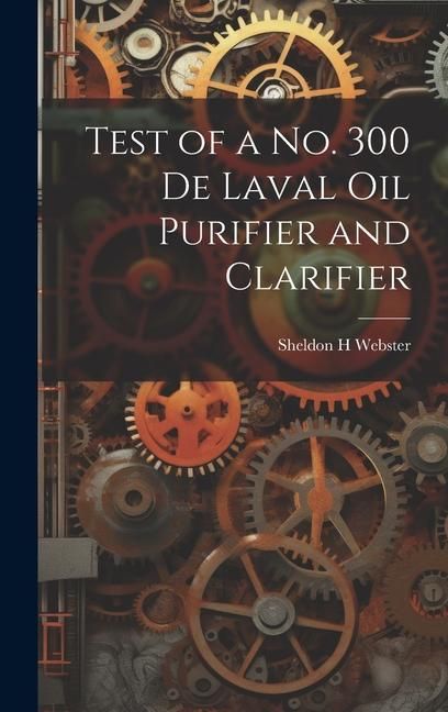 Produktbild: Test of a no. 300 De Laval oil Purifier and Clarifier