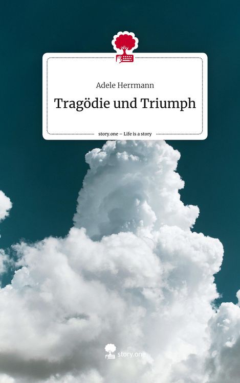 Produktbild: Trag&ouml;die und Triumph. Life is a Story - story.one