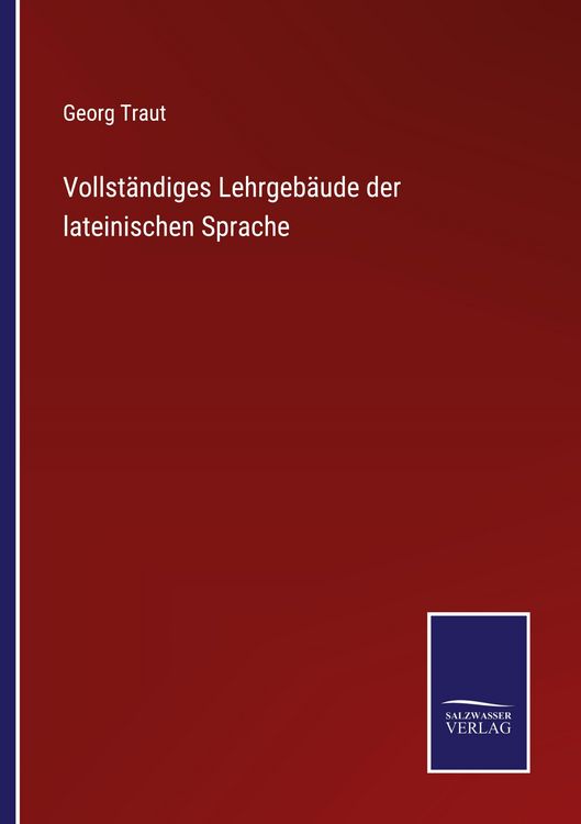 Produktbild: Vollst&auml;ndiges Lehrgeb&auml;ude der lateinischen Sprache