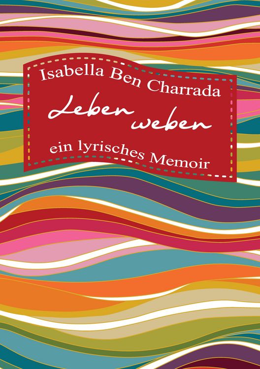 Produktbild: Leben weben &mdash; ein lyrisches Memoir