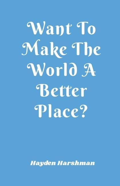 Produktbild: Want To Make The World A Better Place?