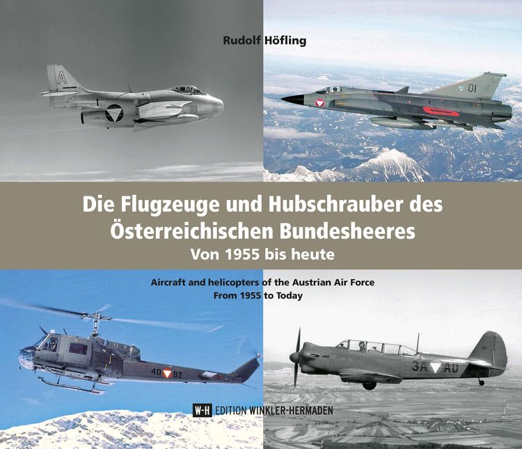 Produktbild: Die Flugzeuge und Hubschrauber des &Ouml;sterreichischen Bundesheeres. Airplanes and Helicopters of the Austrian Armed Forces