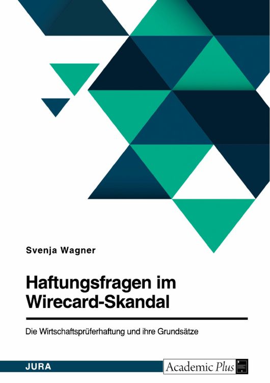 Produktbild: Haftungsfragen im Wirecard-Skandal. Die Wirtschaftspr&uuml;ferhaftung und ihre Grunds&auml;tze