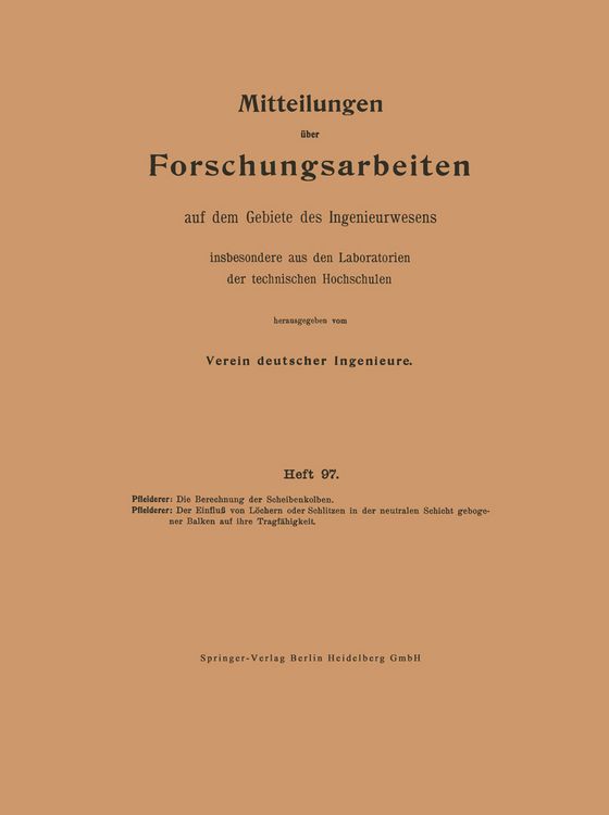 Produktbild: Die Berechnung der Scheibenkolben. Der Einflu&szlig; von L&ouml;chern oder Schlitzen in der neutralen Schicht gebogener Balken auf ihre Tragf&auml;higkeit