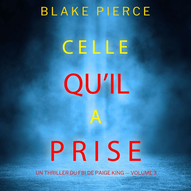 Produktbild: Celle qu'il a prise (Un thriller du FBI de Paige King &mdash; Volume 3)