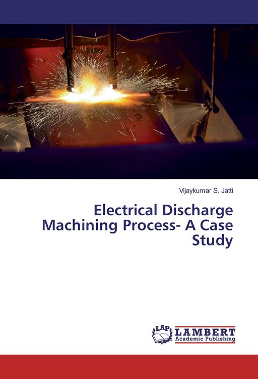 Produktbild: Electrical Discharge Machining Process- A Case Study