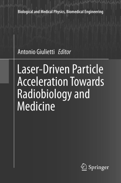 Produktbild: Laser-Driven Particle Acceleration Towards Radiobiology and Medicine
