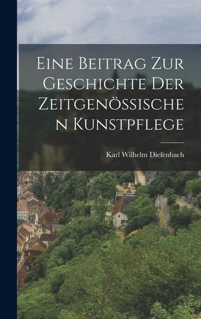 Produktbild: Eine Beitrag Zur Geschichte Der Zeitgen&ouml;ssischen Kunstpflege