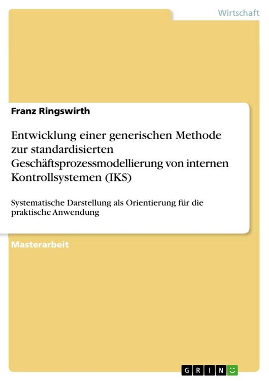 Produktbild: Entwicklung einer generischen Methode zur standardisierten Gesch&auml;ftsprozessmodellierung von internen Kontrollsystemen (IKS)