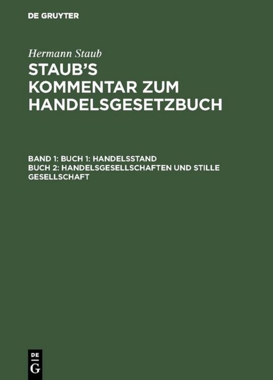 Produktbild: Hermann Staub: Staub&rsquo;s Kommentar zum Handelsgesetzbuch / Buch 1: Handelsstand, Buch 2: Handelsgesellschaften und stille Gesellschaft