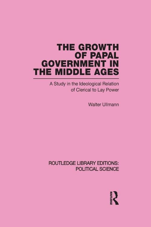Produktbild: The Growth of Papal Government in the Middle Ages (Routledge Library Editions