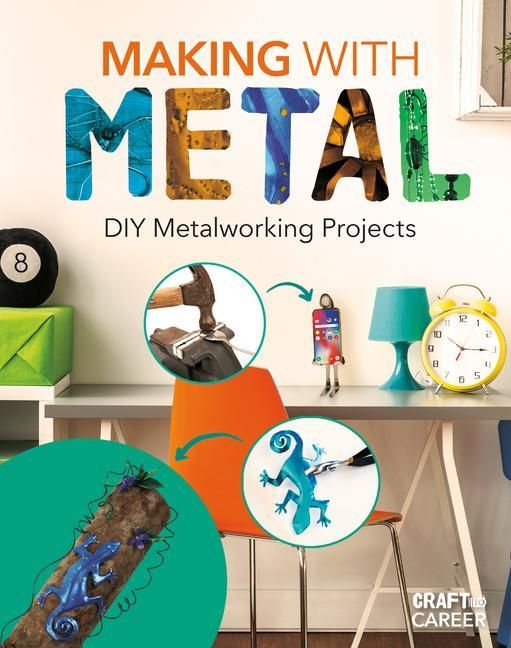 Produktbild: Making with Metal: DIY Metalworking Projects