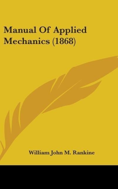 Produktbild: Rankine, W: Manual Of Applied Mechanics (1868)
