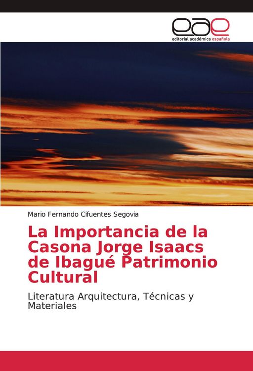 Produktbild: La Importancia de la Casona Jorge Isaacs de Ibagu&eacute; Patrimonio Cultural