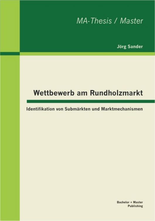 Produktbild: Wettbewerb am Rundholzmarkt: Identifikation von Subm&auml;rkten und Marktmechanismen