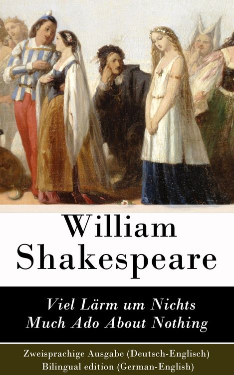 Produktbild: Viel L&auml;rm um Nichts / Much Ado About Nothing - Zweisprachige Ausgabe (Deutsch-Englisch) / Bilingual edition (German-English)