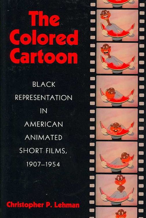 Produktbild: The Colored Cartoon: Black Representation in American Animated Short Films, 1907-1954