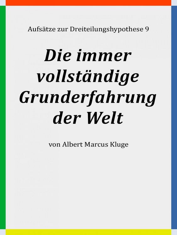 Produktbild: Die immer vollst&auml;ndige Grunderfahrung der Welt