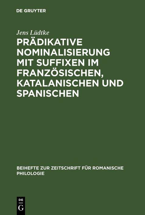 Produktbild: Pr&auml;dikative Nominalisierung mit Suffixen im Franz&ouml;sischen, Katalanischen und Spanischen
