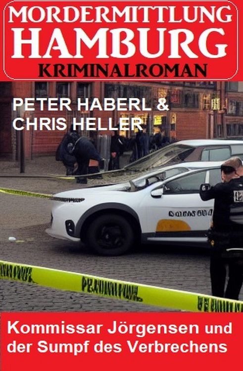 Produktbild: Kommissar J&ouml;rgensen und der Sumpf des Verbrechens: Mordermittlung Hamburg Kriminalroman