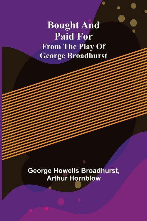 Produktbild: Bought and Paid For; From the Play of George Broadhurst