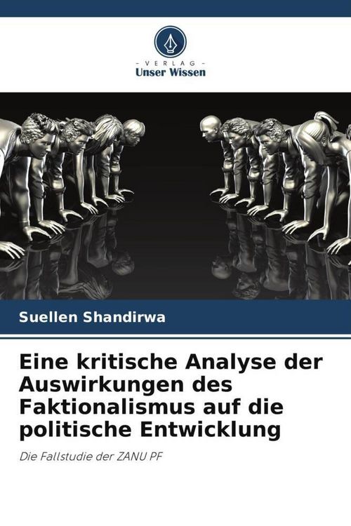 Produktbild: Eine kritische Analyse der Auswirkungen des Faktionalismus auf die politische Entwicklung