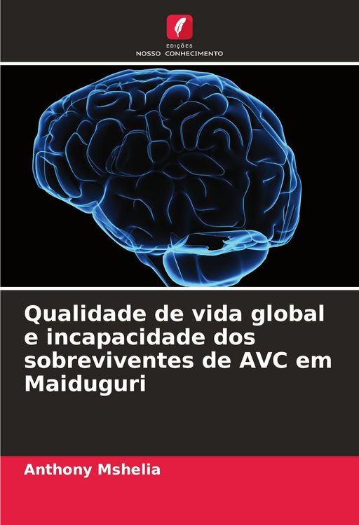 Produktbild: Qualidade de vida global e incapacidade dos sobreviventes de AVC em Maiduguri