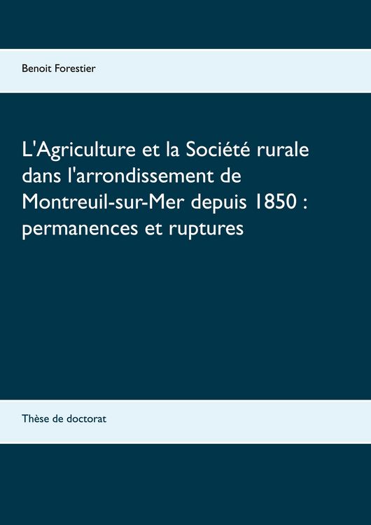 Produktbild: L'Agriculture et la Soci&eacute;t&eacute; rurale dans l'arrondissement de Montreuil-sur-Mer depuis 1850 : permanences et ruptures