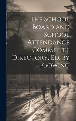 Produktbild: The School Board and School Attendance Committee Directory, Ed. by R. Gowing