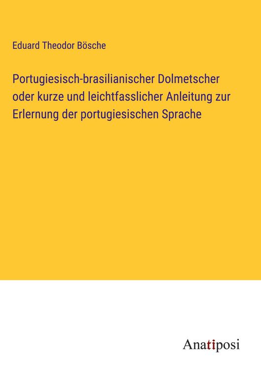 Produktbild: Portugiesisch-brasilianischer Dolmetscher oder kurze und leichtfasslicher Anleitung zur Erlernung der portugiesischen Sprache