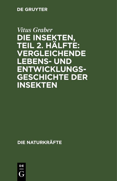 Produktbild: Die Insekten, Teil 2. H&auml;lfte: Vergleichende Lebens- und Entwicklungsgeschichte der Insekten