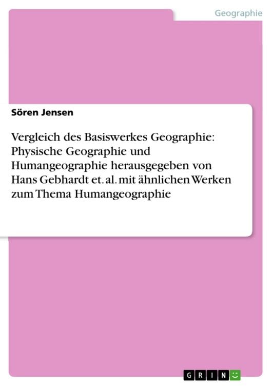 Produktbild: Vergleich des Basiswerkes Geographie: Physische Geographie und Humangeographie herausgegeben von Hans Gebhardt et. al. mit &auml;hnlichen Werken zum Thema Humangeographie