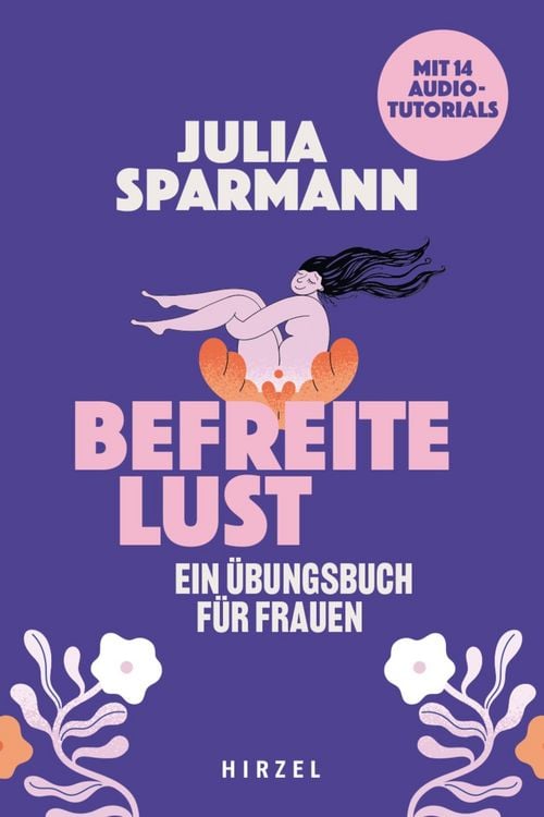 Produktbild: Befreite Lust - Ein &Uuml;bungsbuch f&uuml;r Frauen