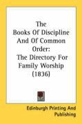 Produktbild: The Books of Discipline and of Common Order: The Directory for Family Worship (1836)