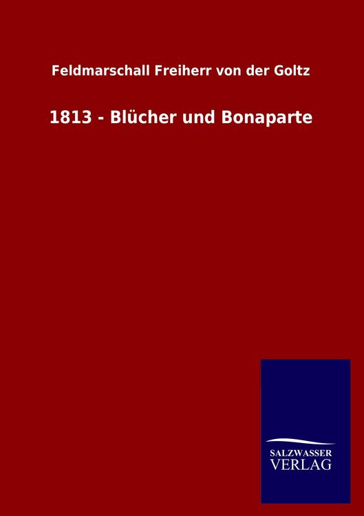 Produktbild: 1813 - Bl&uuml;cher und Bonaparte