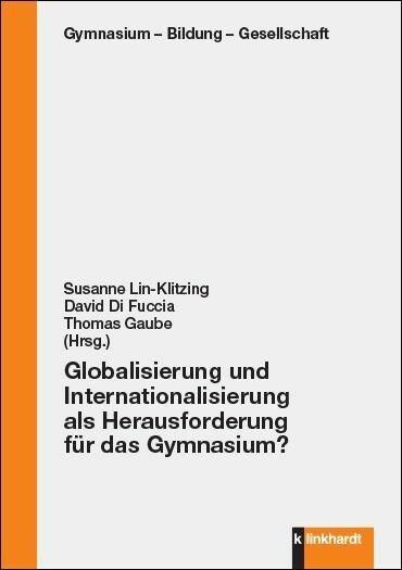 Produktbild: Globalisierung und Internationalisierung als Herausforderung f&uuml;r das Gymnasium?