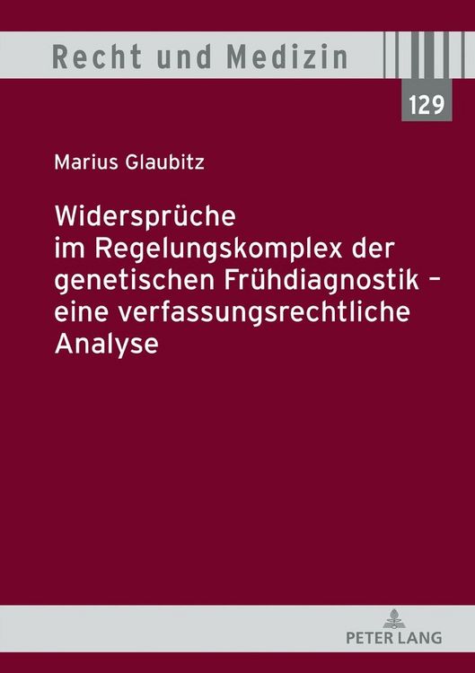 Produktbild: Widerspr&uuml;che im Regelungskomplex der genetischen Fr&uuml;hdiagnostik &ndash; eine verfassungsrechtliche Analyse
