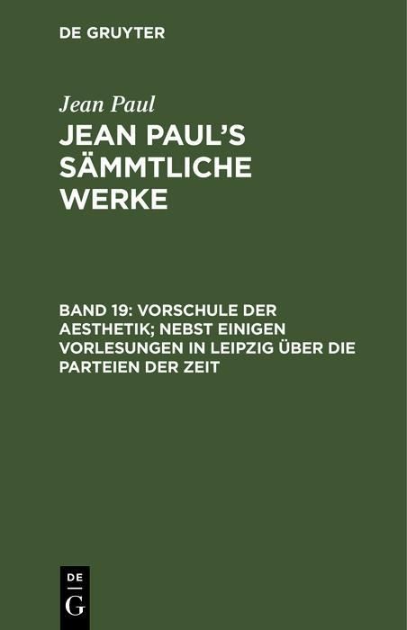 Produktbild: Vorschule der Aesthetik; nebst einigen Vorlesungen in Leipzig &uuml;ber die Parteien der Zeit