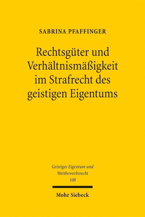 Produktbild: Rechtsg&uuml;ter und Verh&auml;ltnism&auml;&szlig;igkeit im Strafrecht des geistigen Eigentums