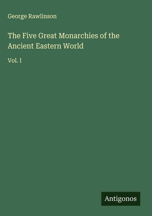 Produktbild: The Five Great Monarchies of the Ancient Eastern World