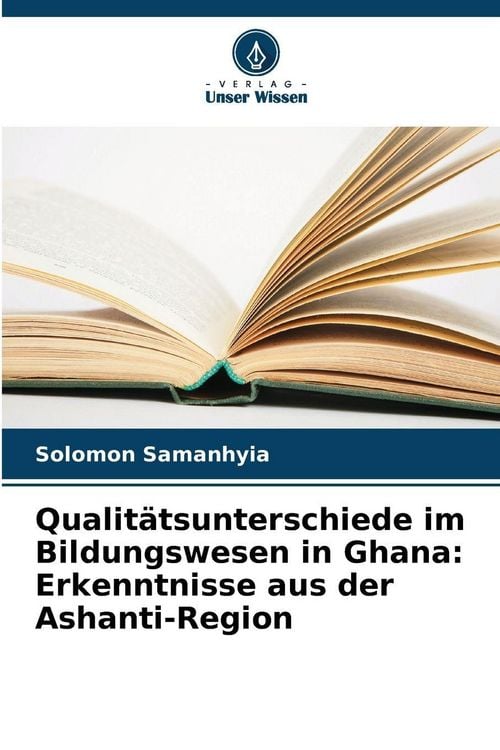Produktbild: Qualit&auml;tsunterschiede im Bildungswesen in Ghana: Erkenntnisse aus der Ashanti-Region