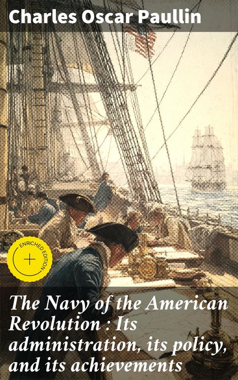 Produktbild: The Navy of the American Revolution : Its administration, its policy, and its achievements