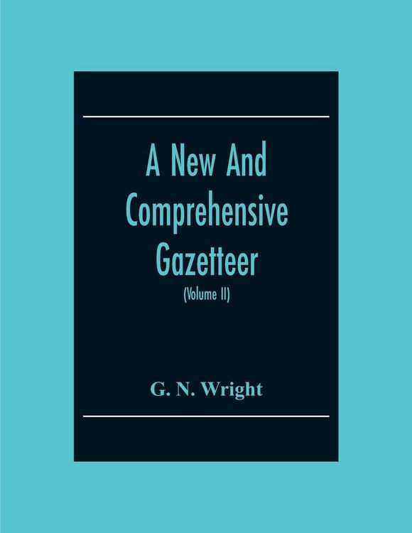 Produktbild: A New And Comprehensive Gazetteer; Being A Delineation Of The Present State Of The World From The Most Recent Authorities Arranged In Alphabetical Ord